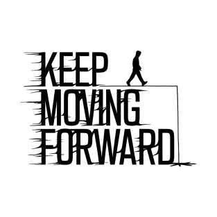 Keep Moving Forward - Motivational Walking Silhouette T-Shirt Design T-Shirt