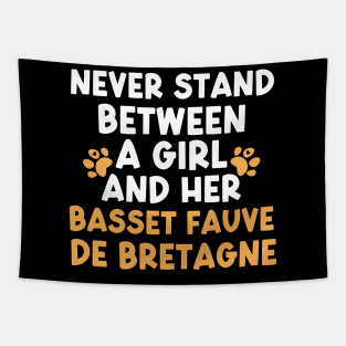 Never Stand Between A Girl And Her Basset Fauve De Bretagne Tapestry