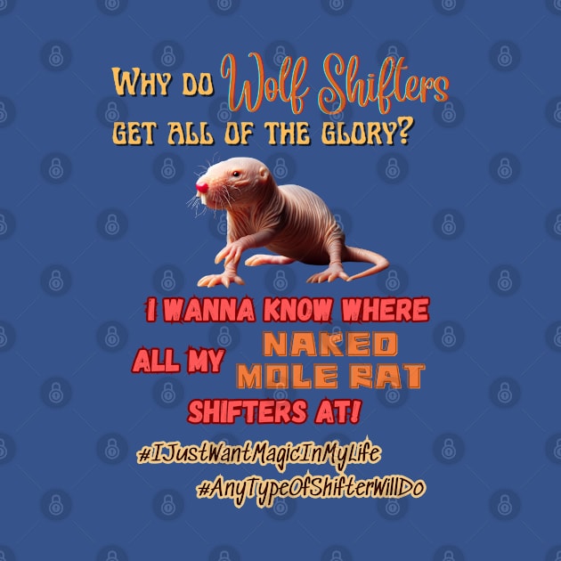 Where My Naked Mole Rat Shifter At? by GeekGirlsBazaar