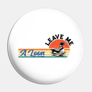 Leave Me A Loon Bird Watcher Gift Vintage Retro Sunset Pin