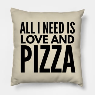 All i need is love and pizza Pillow