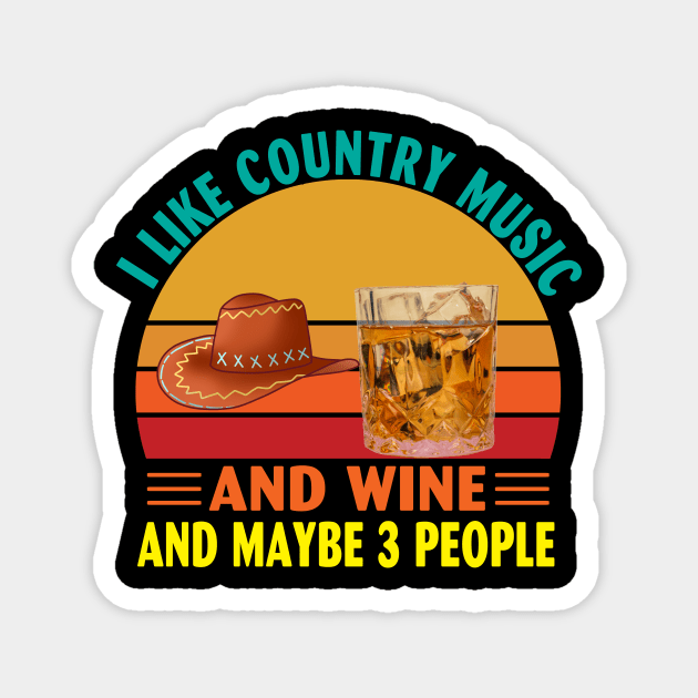 I Like Country Music and Wine and Maybe 3 People Magnet by Spit in my face PODCAST