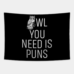 Owl you Need is Puns Funny Sarcasm Tapestry