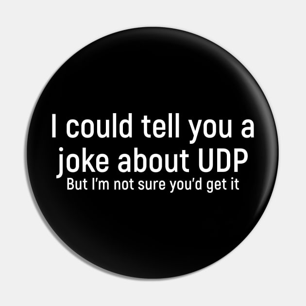 Funny network engineer UDP dropped packet joke Network Engineer Pin