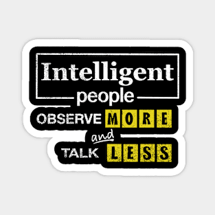 Intelligent People Observe More And Talk Less Magnet