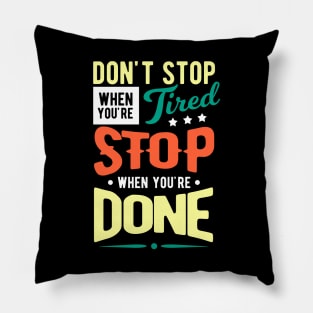 Don't Stop When You're Tired Pillow