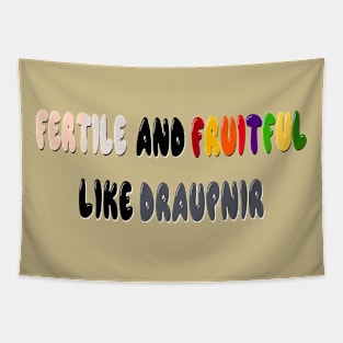 Fertile and Fruitful Like Draupnir Tapestry