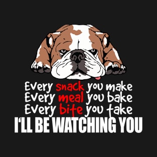 Lazy English Bulldog I'll Be Watching You Funny T-Shirt