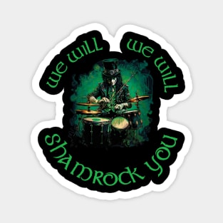 We Will We Will Shamrock You Magnet