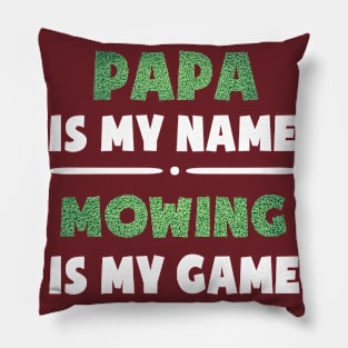 Papa Is My Name Mowing Is My Game Pillow