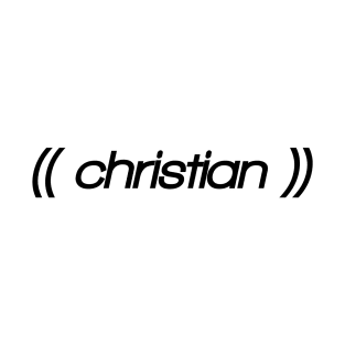 Christian! Show off who you are with pride. Parody, witty, sarcastic, weird design. T-Shirt