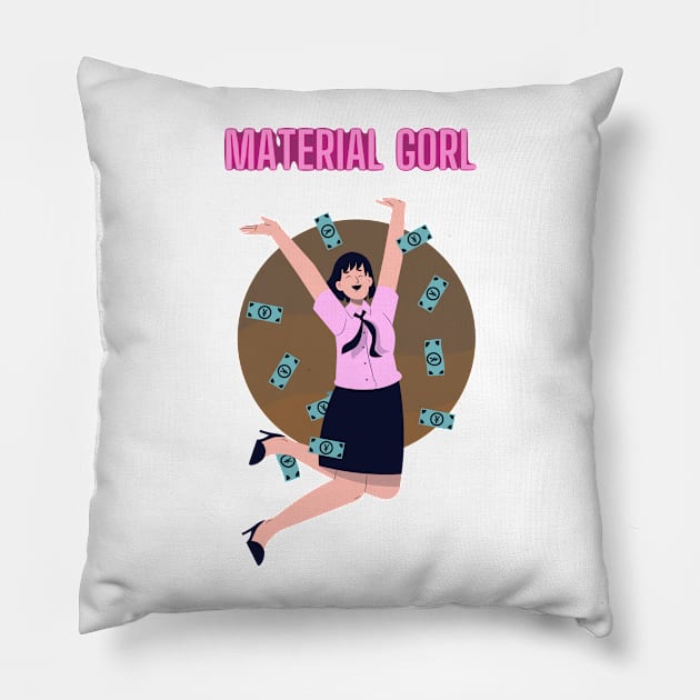 MATERIAL GORL Pillow by ToughCookie98