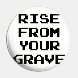 Rise From Your Grave Pin