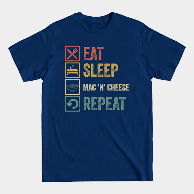 Disover Funny eat sleep mac n cheese repeat retro vintage gift - Mac N Cheese - T-Shirt