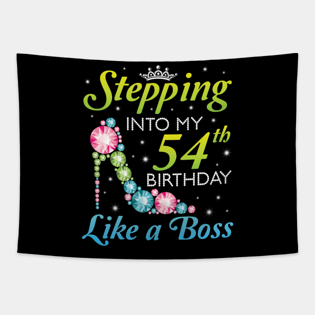 Stepping Into My 54th Birthday Like A Boss I Was Born In 1966 Happy Birthday 54 Years Old Tapestry by joandraelliot