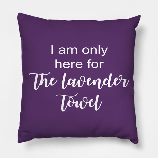 Only here for the lavender towel Pillow by ApricotBlossomDesign