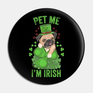 Pet me I'm Irish Funny Pug Leprechaun St Patrick's Day Pug Lover Gift Pin