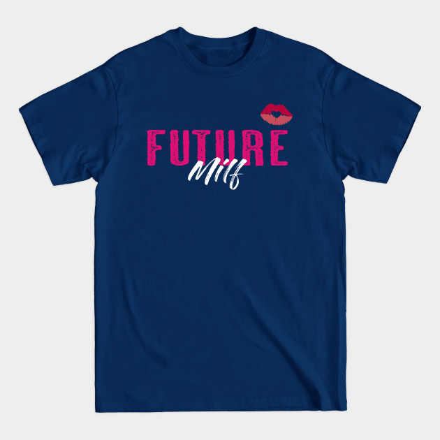 Disover Future Milf - Future Milf - T-Shirt