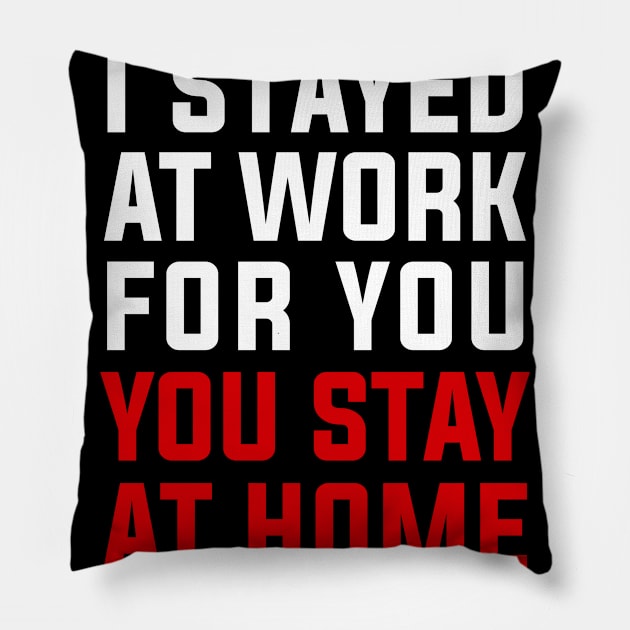 Nurse 2020 I Stayed at Work for You Stay At Home For Us Pillow by snnt