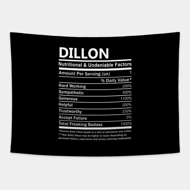 Dillon Name T Shirt - Dillon Nutritional and Undeniable Name Factors Gift Item Tee Tapestry by nikitak4um