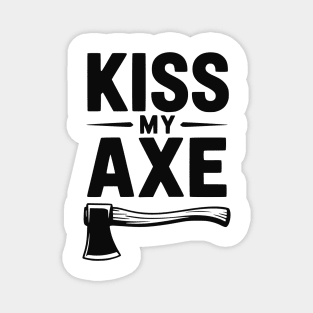 Kiss My Axe Magnet