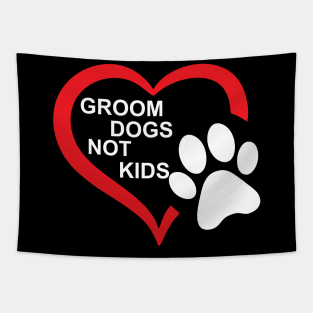 groom dogs not kids funny Tapestry