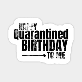 Happy Quarantined Birthday To Me Magnet