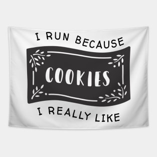 I run because I really like cookies Tapestry