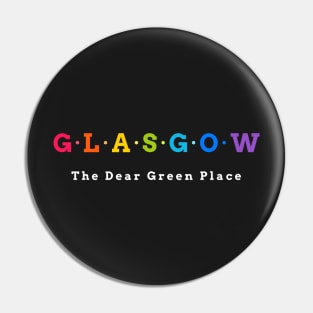 Glasgow, The Dear Green Place Pin