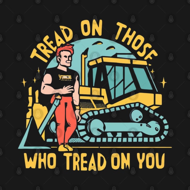 tread on those who tread on you by RalphWalteR