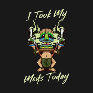 I Took My Meds Today T-Shirt