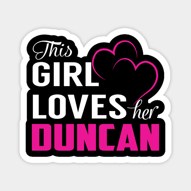 This Girl Loves Her DUNCAN Magnet by TamekiaLuczakmv