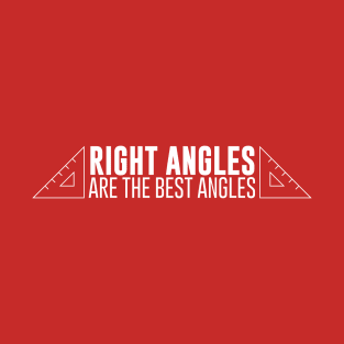 Right Angles Are the Best Angles T-Shirt