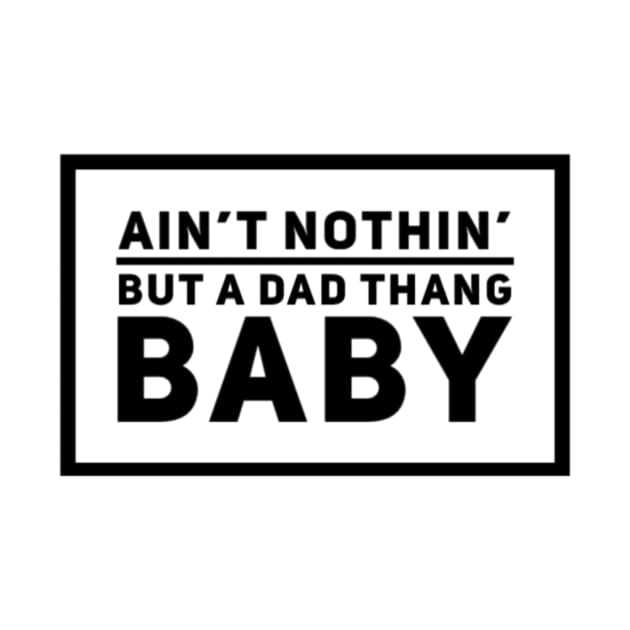 Ain't Nothin But A Dad Thang Rap Lyrics by SawyerTeryn