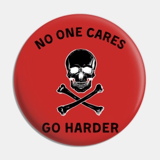 No one cares, go harder (dark) Pin