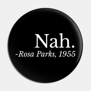 Nah. Rosa Parks, Black History, Black Woman, Civil Rights Pin