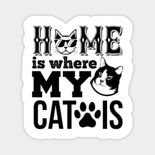 Home Is Where My Cat Is T Shirt For Women Men Magnet