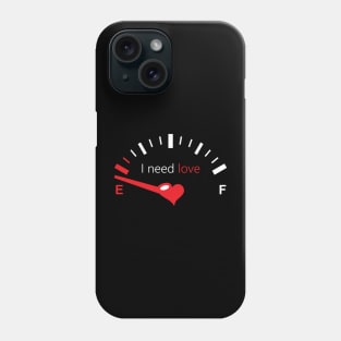 I Need Love Phone Case