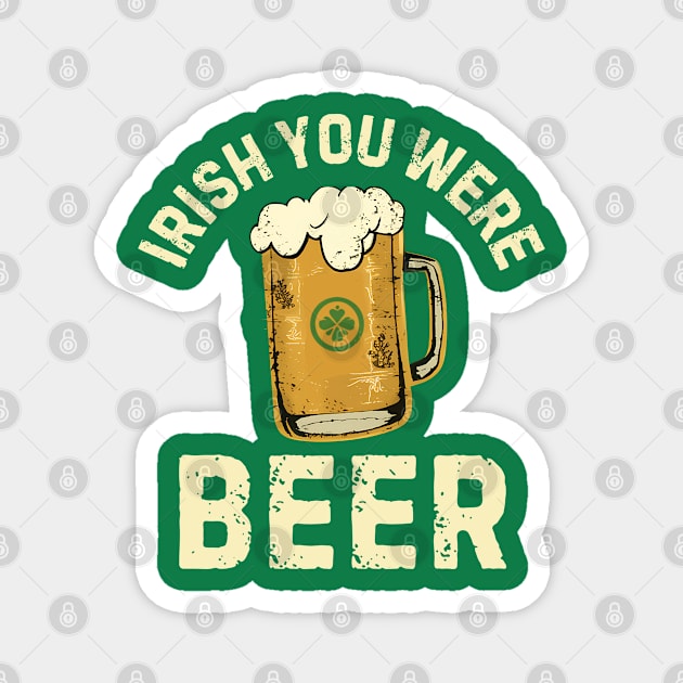 Irish You Were Beer Magnet by NomiCrafts