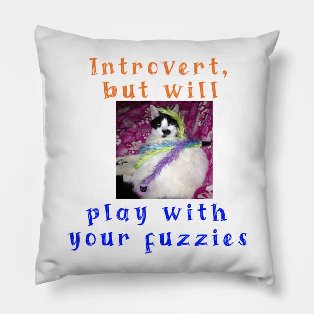 Introvert, but will play with your fuzzies Pillow by TanoshiiNeko