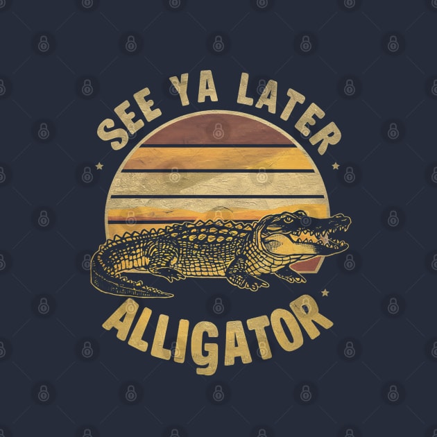 See Ya Later Alligator by Moulezitouna