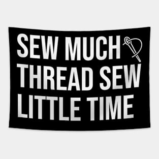 Sew Much Thread Sew Little Time Tapestry