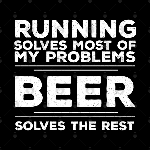 Runner - Running Solves Most Of My Problems Beer Solves The Rest by Kudostees