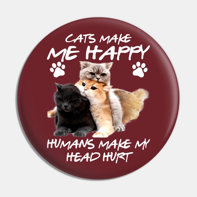 Cats Make Me Happy Pin by tiranntrmoyet