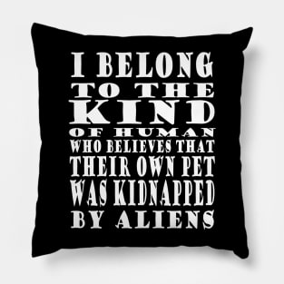 Funny saying aliens pet cat dog Pillow