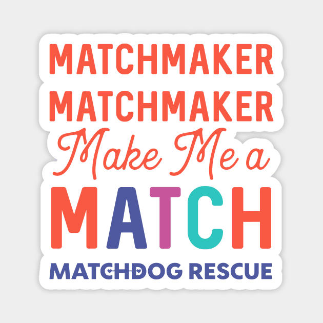 Matchmaker Matchmaker Magnet by matchdogrescue