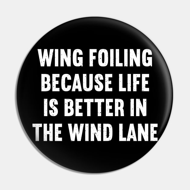 Wing Foiling Because Life is Better in the Wind Lane Pin by trendynoize