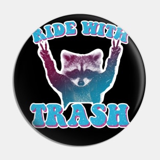 Ride with Trash panda raccoon Pin