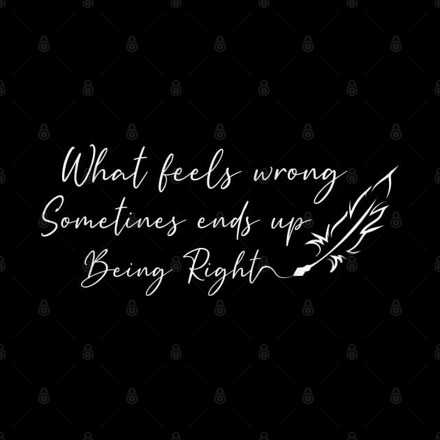 What feels Wrong Sometimes Ends Up Being Right by busines_night