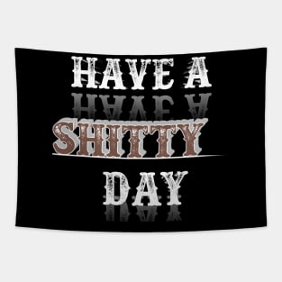 have a shitty day funny Tapestry